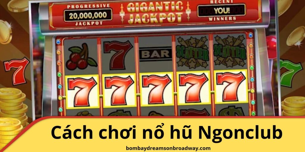 Cách chơi nổ hũ Ngonclub