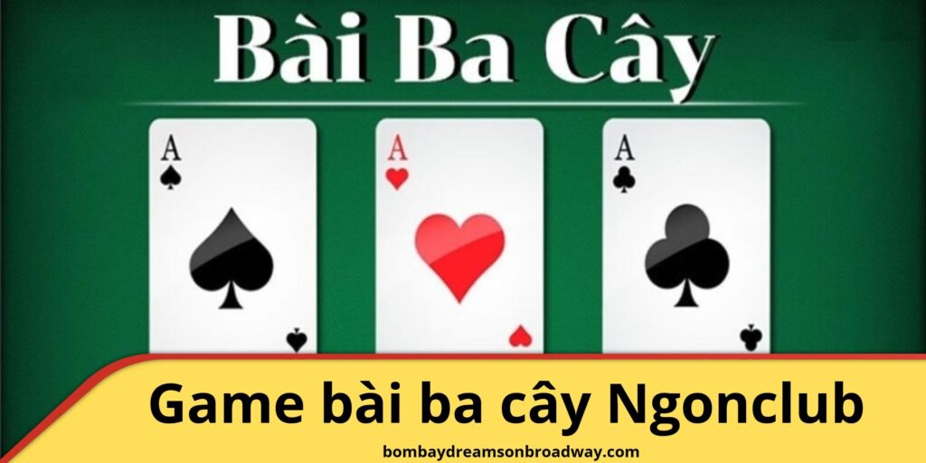 Giới thiệu về game bài ba cây Ngonclub