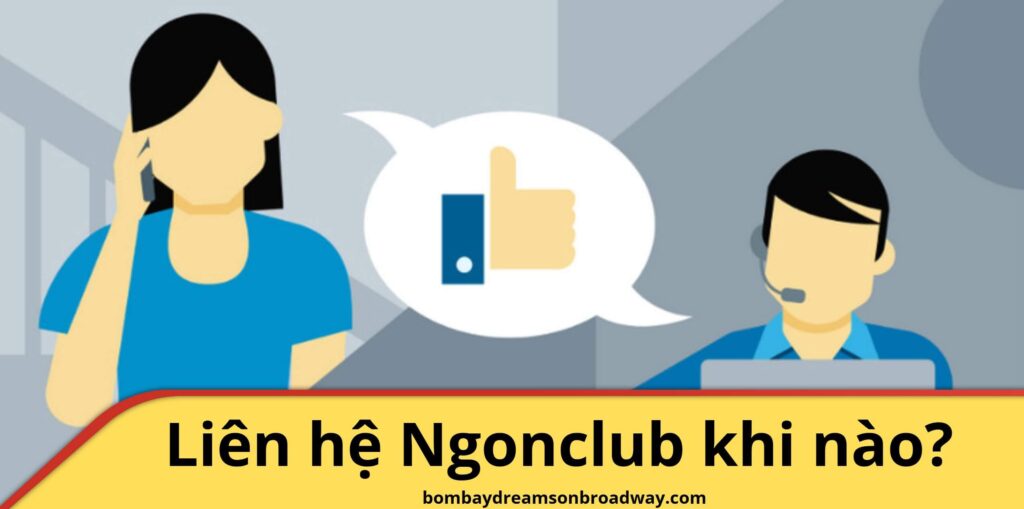 Khi nào cần liên hệ cho Ngonclub