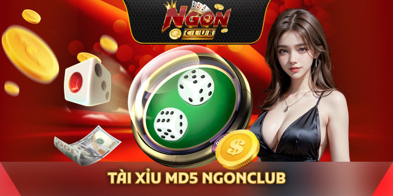 Tài xỉu MD5 Ngonclub