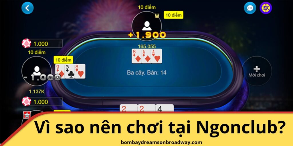 Vì sao nên chơi bài ba cây tại Ngonclub